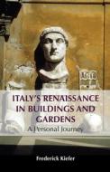 Italy's Renaissance in Buildings and Gardens di Frederick Kiefer edito da Anthem Press