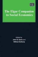 The Elgar Companion to Social Economics di John B. Davis, Wilfred Dolfsma edito da Edward Elgar Publishing