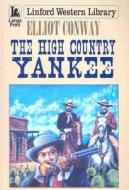 The High Country Yankee di Elliot Conway edito da Ulverscroft