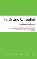 Faith and Unbelief di Stephen Bullivant edito da Canterbury Press