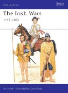 The Irish Wars, 1485-1603 di Ian Heath edito da Bloomsbury Publishing PLC