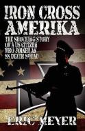 Iron Cross Amerika di Eric Meyer edito da SWORDWORKS