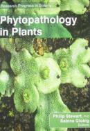 Phytopathology in Plants di Philip Stewart, Sabine Globig edito da Taylor & Francis Ltd.