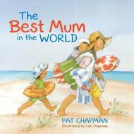 Best Mum in the World di Pat Chapman edito da Upstart Press