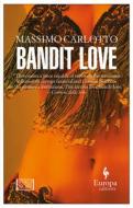 Bandit Love di Massimo Carlotto edito da Europa Editions
