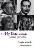 My Year 2004: Under Our Skin di Douglas Messerli edito da GREEN INTEGER
