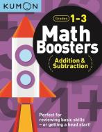 Math Boosters: Addition & Subtraction (grades 1-3) di Kumon Publishing edito da Kumon Publishing North America, Inc