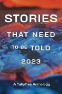 Stories That Need to Be Told 2023 di Arlo Z. Graves, Victoria Crane edito da BOOKBABY