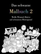Das Schwarze Malbuch 2: Weie Wimmel-Motive Auf Schwarzem Hintergrund di Heike Langenkamp edito da Createspace Independent Publishing Platform
