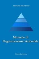 Manuale Di Organizzazione Aziendale di Stefano Militello edito da Createspace Independent Publishing Platform