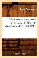 Monuments Pour Servir A L'Histoire de L'Egypte Chretienne (Ed.1888-1895) di Emile Amelineau edito da Hachette Livre - Bnf