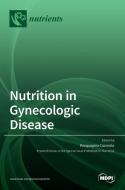 Nutrition in Gynecologic Disease edito da MDPI AG