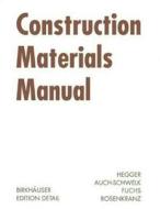 Construction Materials Manual di Manfred Hegger, Volker Auch-Schwelk, Matthias Fuchs edito da Birkhauser