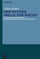 Der Mythos "Wille zur Macht" di Jochen Schmidt edito da Gruyter, Walter de GmbH