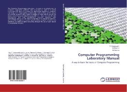 Computer Programming Laboratory Manual di P. Saraswathi, M. Prabha, M. Seema edito da LAP Lambert Academic Publishing