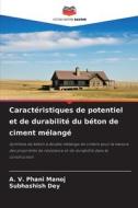Caractéristiques de potentiel et de durabilité du béton de ciment mélangé di A. V. Phani Manoj, Subhashish Dey edito da Editions Notre Savoir