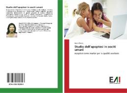 Studio dell'apoptosi in oociti umani di Liana Bosco edito da Edizioni Accademiche Italiane