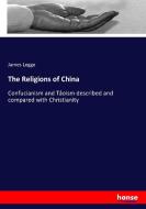 The Religions of China di James Legge edito da hansebooks