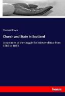 Church and State in Scotland di Thomas Brown edito da hansebooks