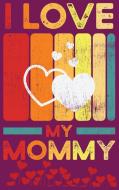I LOVE YOU, MOMMY - FILL IN THE BLANK BO di STEPHI SIMPLE PRESS edito da LIGHTNING SOURCE UK LTD