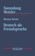 Deutsch als Fremdsprache di Dietmar Rösler edito da Metzler Verlag, J.B.