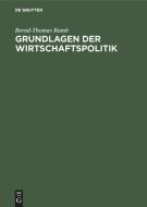 Grundlagen der Wirtschaftspolitik di Bernd-Thomas Ramb edito da De Gruyter Oldenbourg