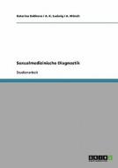Sexualmedizinische Diagnostik di Katarina Bobkova, A K Ludwig, A Munch edito da Grin Verlag