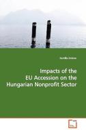 Impacts of the EU Accession on the HungarianNonprofit Sector di Kamilla Dobner edito da VDM Verlag