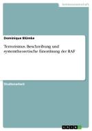 Terrorismus. Beschreibung und systemtheoretische Einordnung der RAF di Dominique Blümke edito da GRIN Publishing