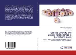 Genetic Diversity and Genetic Relationships in Garlic Germplasm di Rakesh Sharma Vinukonda, Komolafe Omotayo, Nagaraju Kattula edito da LAP Lambert Academic Publishing