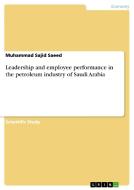 Leadership and employee performance in the petroleum industry of Saudi Arabia di Muhammad Sajid Saeed edito da GRIN Publishing