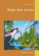 Weißer Rabe am Gise di Johannes Kettlack edito da Books on Demand