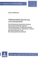 Arbeitsmarktstrukturierung und Lohndynamik di Gernot Weisshuhn edito da Lang, Peter GmbH