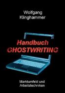 Handbuch Ghostwriting di Wolfgang Klinghammer edito da Bod