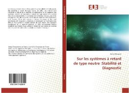 Sur les systèmes à retard de type neutre :Stabilité et Diagnostic di Aicha Elhsoumi edito da Editions universitaires europeennes EUE