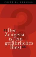 "Der Zeitgeist ist ein gefährliches Biest" di Fritz E. Gericke edito da Books on Demand