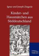 Kinder- und Hausmärchen aus Süddeutschland di Ignaz Zingerle, Joseph Zingerle edito da TP Verone Publishing