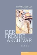 Der fremde Arichvar di Thomas Berger edito da edition federleicht