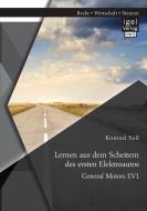 Lernen aus dem Scheitern des ersten Elektroautos: General Motors EV1 di Konrad Sell edito da Igel Verlag