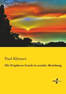 Die Propheten Israels in sozialer Beziehung di Paul Kleinert edito da Vero Verlag