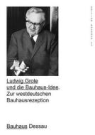 Ludwig Grote and the Bauhaus Idea edito da Spectormag GbR