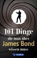 101 Dinge, die man über James Bond wissen muss di Michael Dörflinger edito da GeraMond Verlag