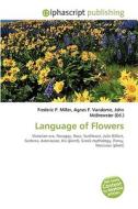 Language Of Flowers di Frederic P Miller, Agnes F Vandome, John McBrewster edito da Alphascript Publishing