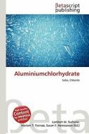 Aluminiumchlorhydrate edito da Betascript Publishing
