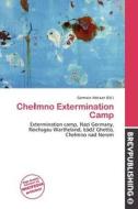 Che Mno Extermination Camp edito da Betascript Publishing