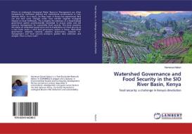 Watershed Governance and Food Security in the SIO River Basin, Kenya di Namenya Naburi edito da LAP Lambert Academic Publishing