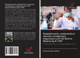 Doswiadczenie uzytkownika w zakresie umiejetnosci diagnostycznych SD Bioline Malaria Ag P.f RDT di Ifeanyichukwu Okeke edito da Wydawnictwo Nasza Wiedza