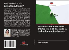Restauration d'une zone d'extraction de grès par la technologie microbienne di Kumud Dubey edito da Editions Notre Savoir