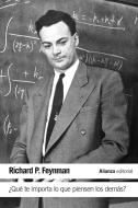 ¿Qué te importa lo que piensen los demás? : nuevas aventuras de un curioso personaje tal como fueron referidas a Ralph Leighton di Richard Phillips Feynman edito da Alianza Editorial
