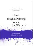 Never Touch a Painting When It's Wet di Anneloes Gaalen edito da BIS Publishers